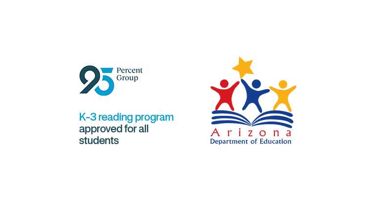 95 Percent Group K-3 reading program approved for all students. Arizona Department of Education.